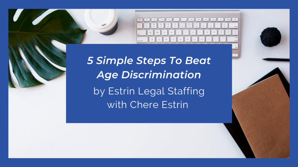 5 Simple Steps To Beat Age Discrimination – Estrin Workforce Workshops